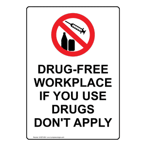 Drug-free workplace If you use drugs don't apply