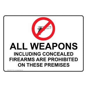 All weapons including concealed firearms are rohibited on these premises