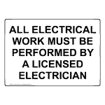 All Electrical Work Must Be Performed By A Licensed Electrician Sign