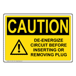 Yellow OSHA De-energize Circuit Before Inserting or Removing Plug Sign