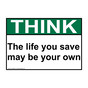 ANSI THINK The Life You Save May Be Your Own Sign ATE-5965