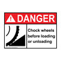 ANSI DANGER Chock Wheels Before Loading Or Unloading Sign with Symbol ADE-1680