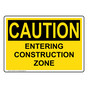 OSHA CAUTION Entering Construction Zone Sign OCE-8072