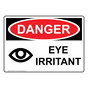 OSHA DANGER Eye Irritant Sign With Symbol ODE-9511