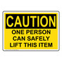 OSHA CAUTION One Person Can Safely Lift This Item Sign OCE-15519