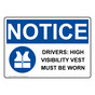 OSHA NOTICE Drivers: High Visibility Vest Sign With Symbol ONE-36497