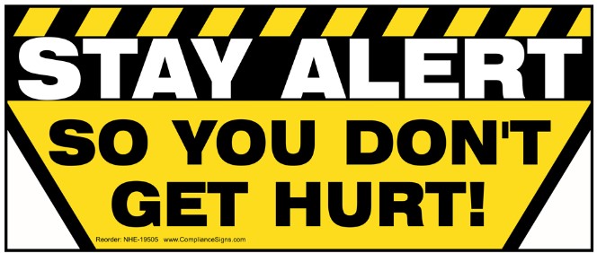 STAY ALERT SO YOU DON'T GET HURT! BANNER SAFETY AWARENESS