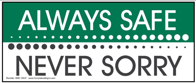 ALWAYS SAFE NEVER SORRY BANNER